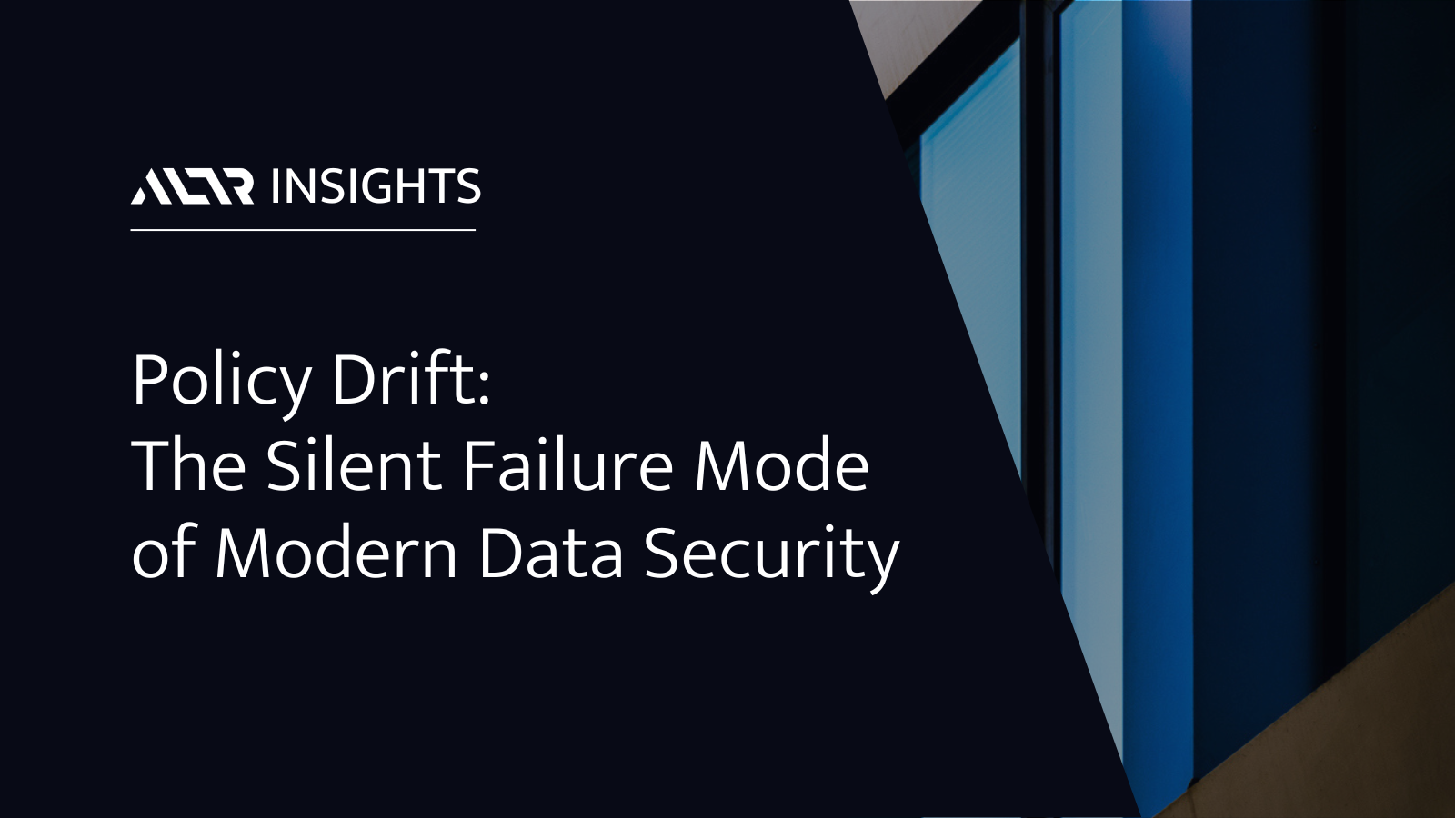 Policy Drift: The Silent Failure Mode of Modern Data Security