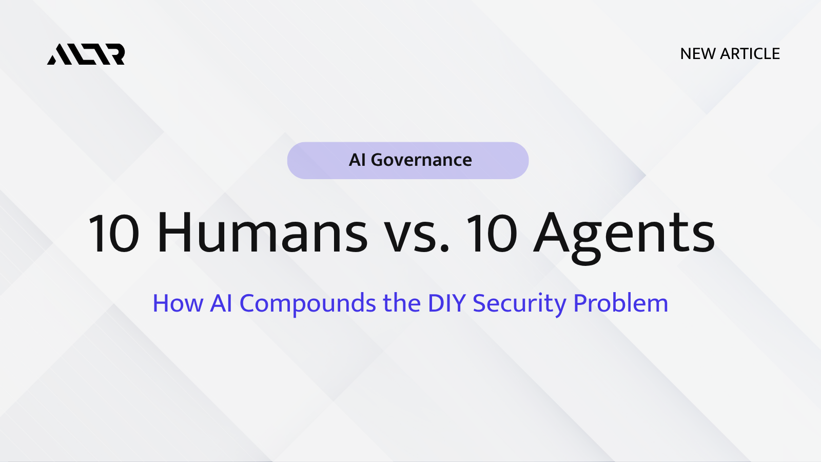 10 Humans vs. 10 Agents: How AI Compounds the DIY Security Problem